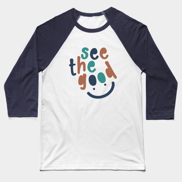 See the Good with Smiley Face Baseball T-Shirt by Unified by Design